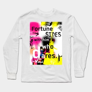 Fortune sides with him who dares. Long Sleeve T-Shirt